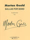 Morton Gould: Ballad for Band: Concert Band: Score
