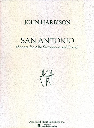 John Harbison: San Antonio Sonata: Alto Saxophone and Accomp.: Instrumental Work