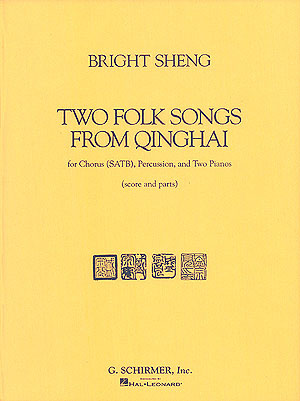 Bright Sheng: Two Folk Songs From Qinghai (1990): SATB: Parts