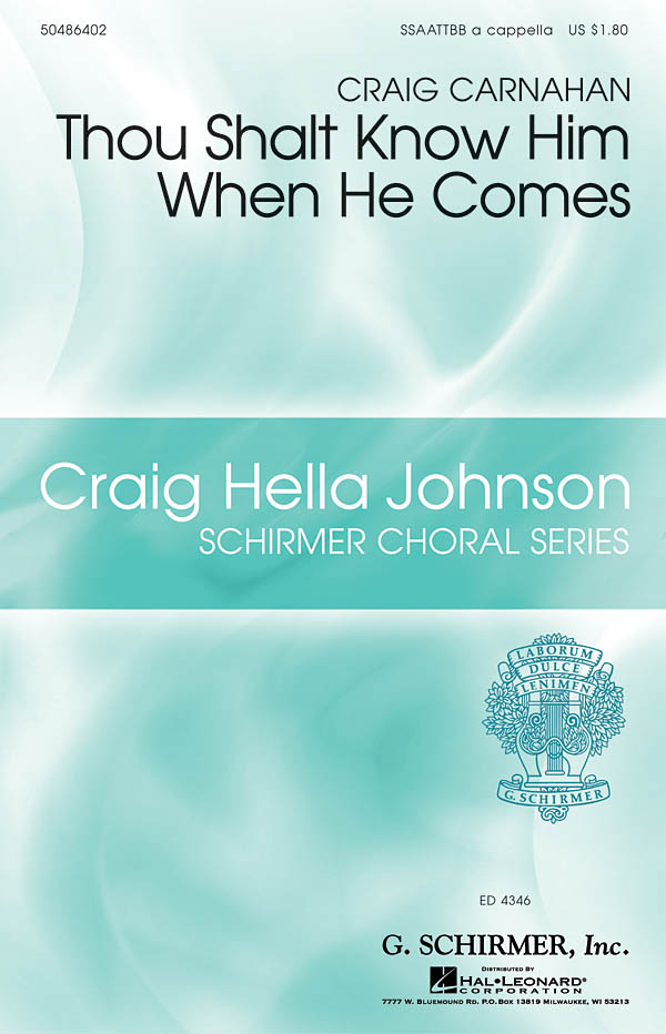 Craig Carnahan: Thou Shalt Know Him When He Comes: Double Choir: Vocal Score