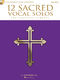 12 Sacred Vocal Solos for Classical Singers: Vocal: Vocal Album