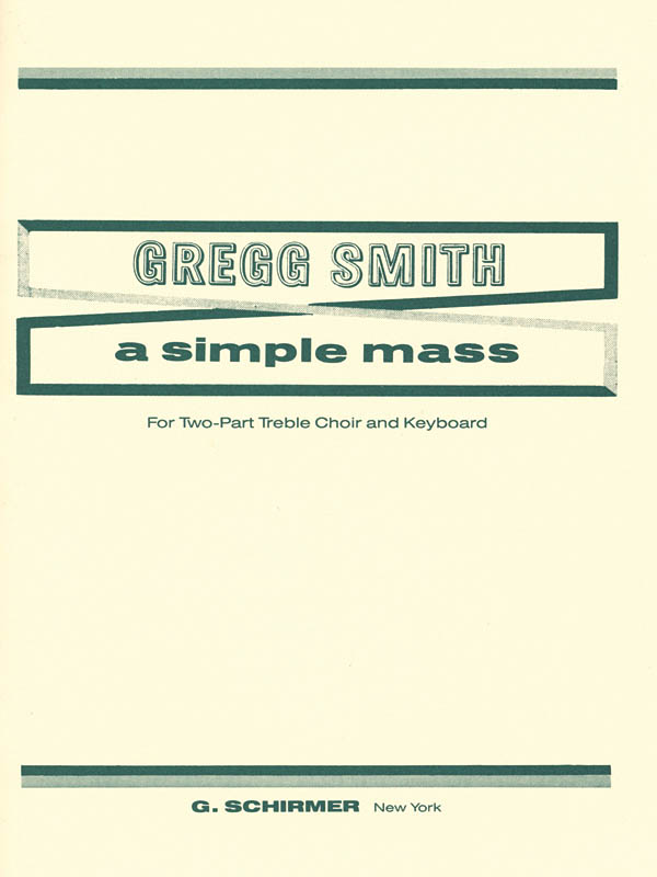 Gregg Smith: A Simple Mass: 2-Part Choir: Vocal Score