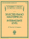 Selected Piano Masterpieces - Intermediate Level: Piano: Mixed Songbook