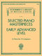 Selected Piano Masterpieces - Early Advanced Level: Piano: Mixed Songbook