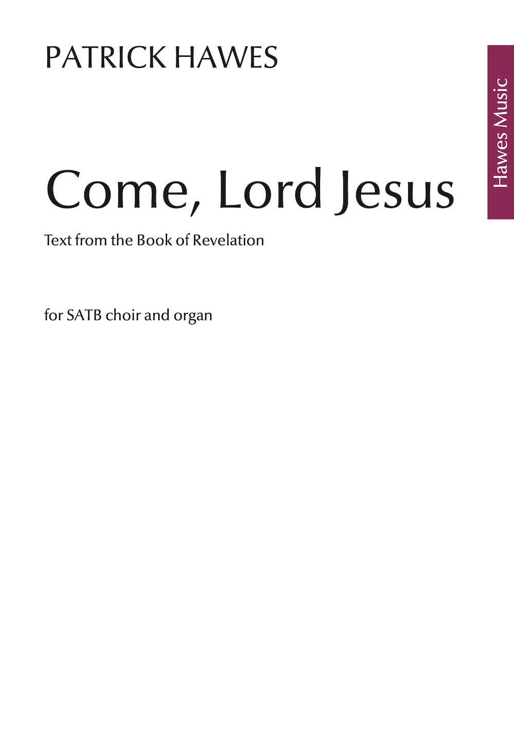 Patrick Hawes: Come  Lord Jesus: Mixed Choir and Piano/Organ: Vocal Score