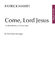Patrick Hawes: Come  Lord Jesus: Mixed Choir and Piano/Organ: Vocal Score