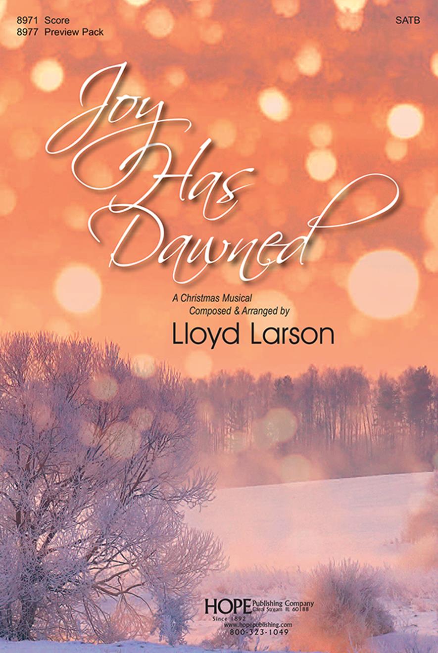 Lloyd Larson: Joy Has Dawned: SATB