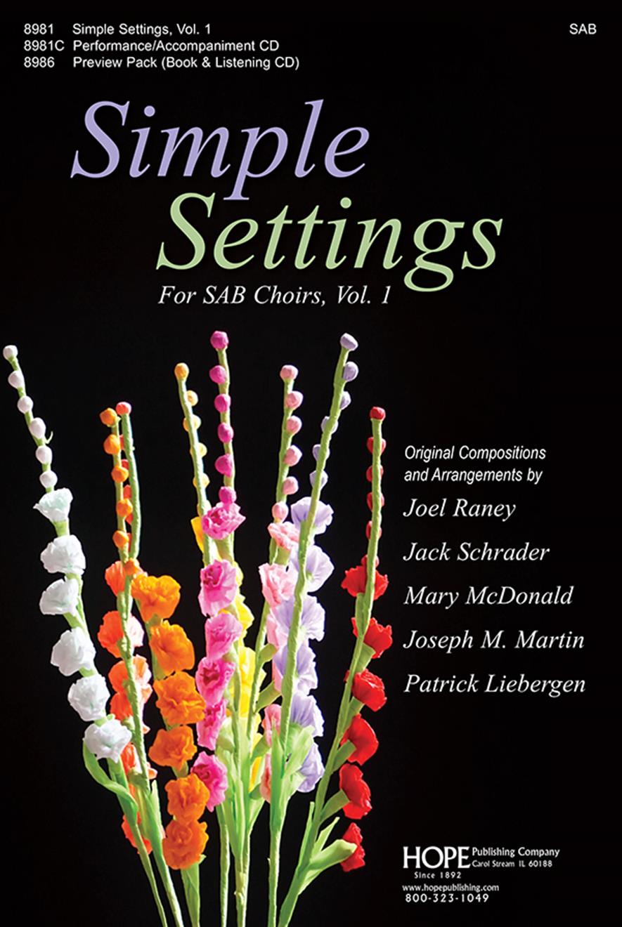 Joel Raney Mary McDonald Joseph M. Martin: Simple Settings for SAB Choirs  Vol.