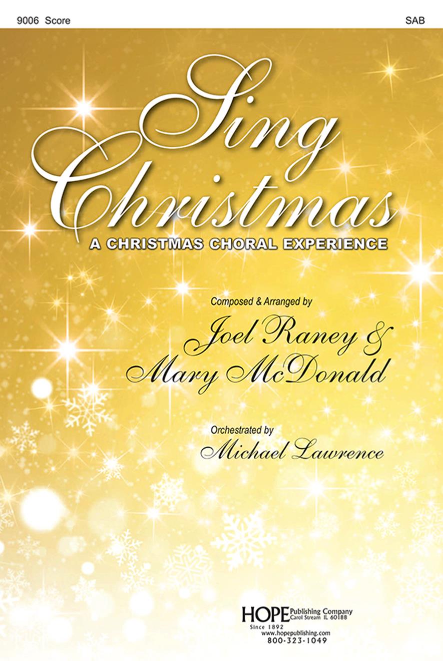 Joel Raney Mary McDonald: Sing Christmas: A Christmas Choral Experience: SAB: