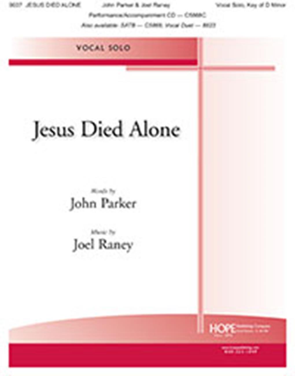 Joel Raney: Jesus Died Alone: Vocal: Vocal Score