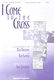 I Come to the Cross: SATB: Part