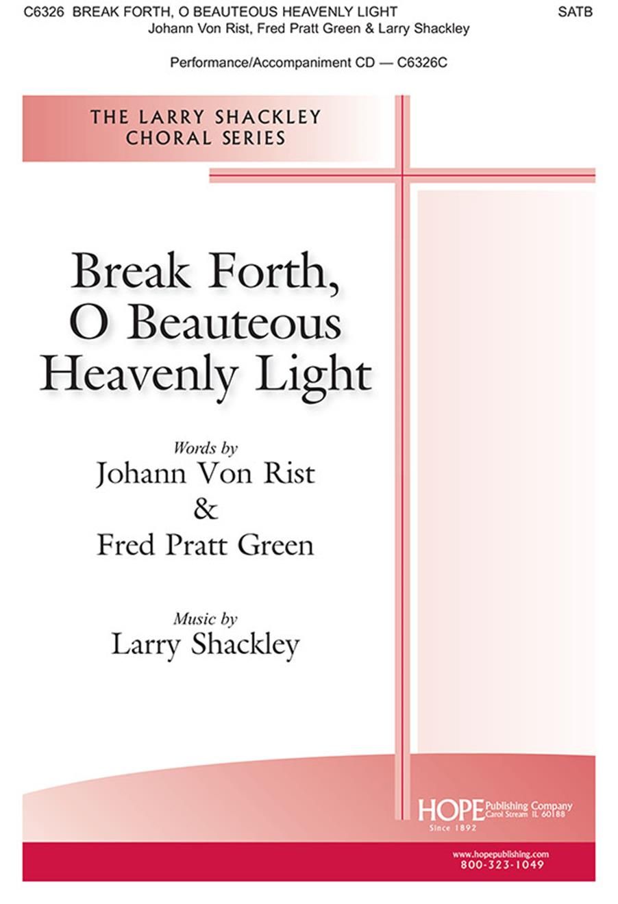 Fred Pratt Green Larry Shackley: Break Forth  O Beauteous Heavely Light: SATB: