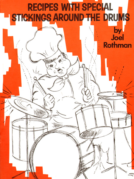 Joel Rothman: Recipes With Special Sticking Around The Drums: Drum Kit:
