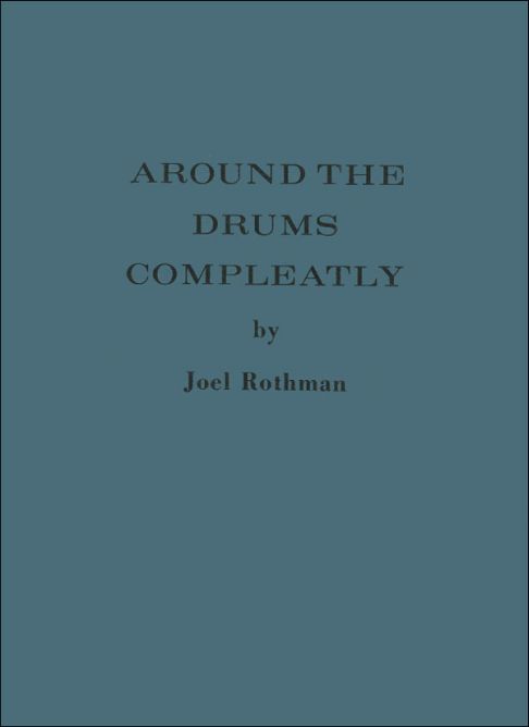 Joel Rothman: Around The Drums Compleatly: Drum Kit: Instrumental Tutor