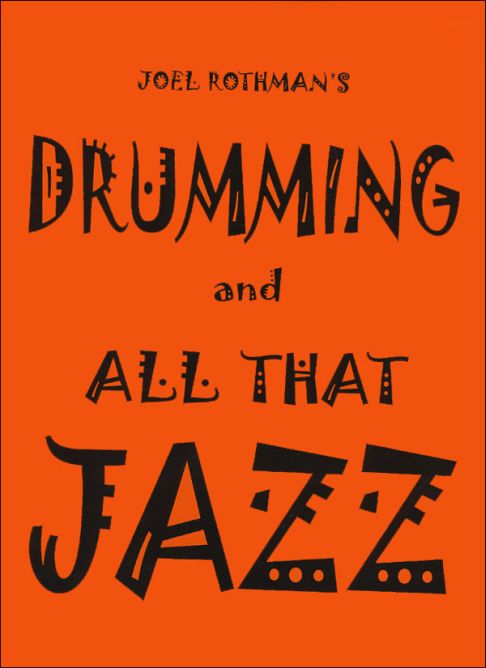 Joel Rothman: Drumming And All That Jazz: Drum Kit: Instrumental Tutor