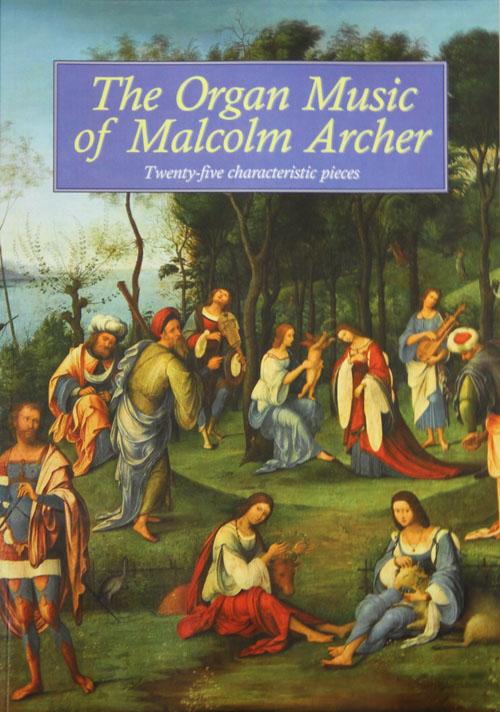 Malcolm Archer: The Organ Music of Malcolm Archer