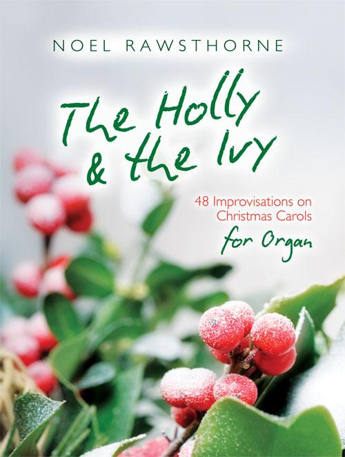 Noel Rawsthorne: The Holly and The Ivy for Organ