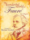 Gabriel Fauré: Wonderful World Of