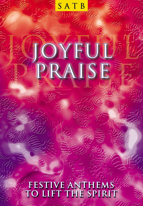Joyful Praise - SATB: SATB: Vocal Album