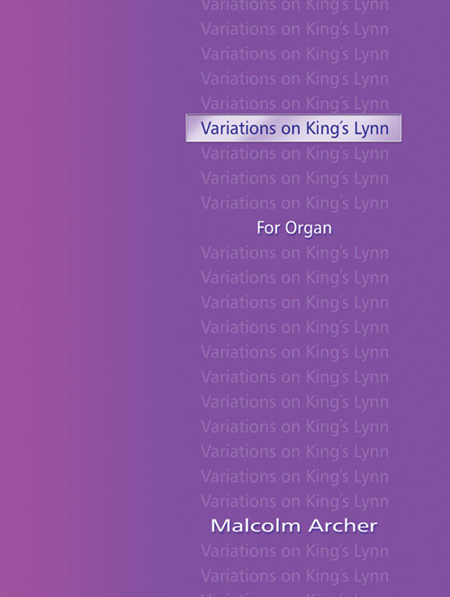 Malcolm Archer: Variations On Kings Lynn: Organ