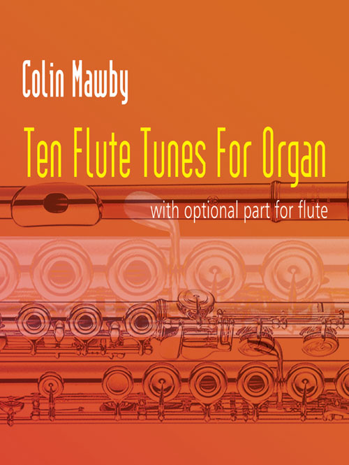 Colin Mawby: Ten Flute Tunes for Organ: Flute: Instrumental Album