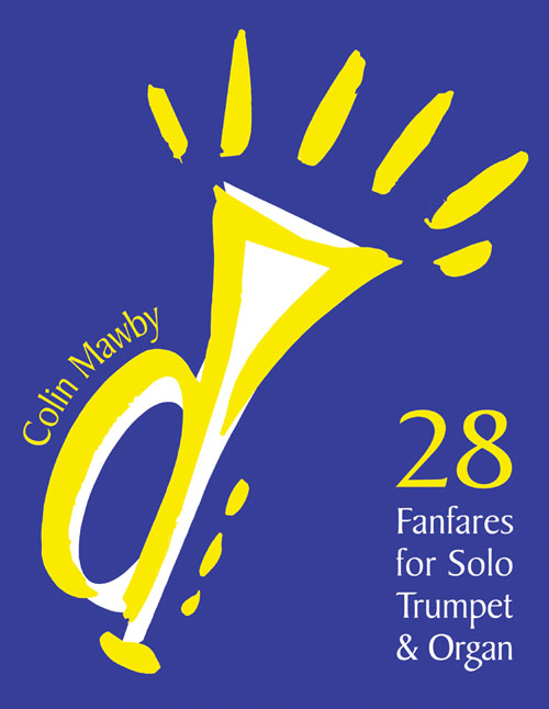 Colin Mawby: 28 Fanfares for Solo Trumpet and Organ: Trumpet: Instrumental Album