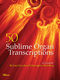 50 Sublime Organ Transcriptions: Organ: Instrumental Album
