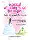 Essential Wedding Music for Organ: Organ: Instrumental Album