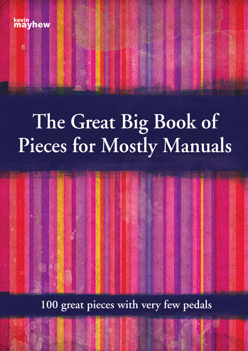 The Great Big Book of Pieces for Mostly Manuals