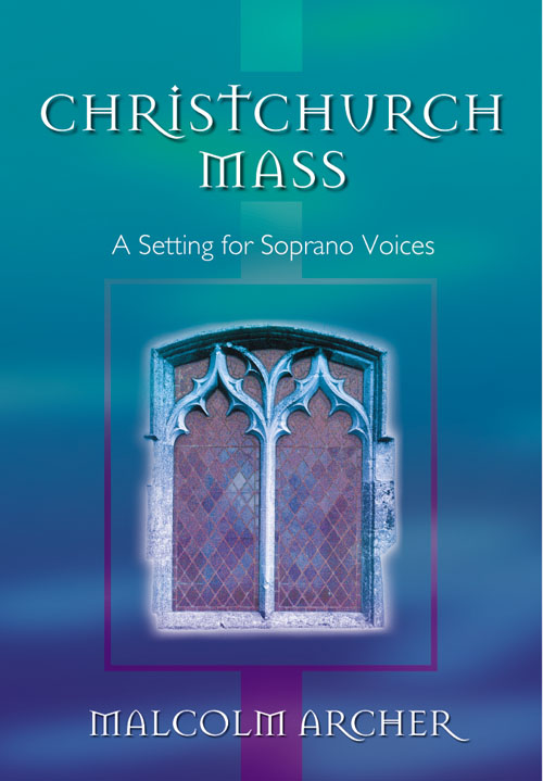 Malcolm Archer: Christchurch Mass: Soprano: Vocal Score