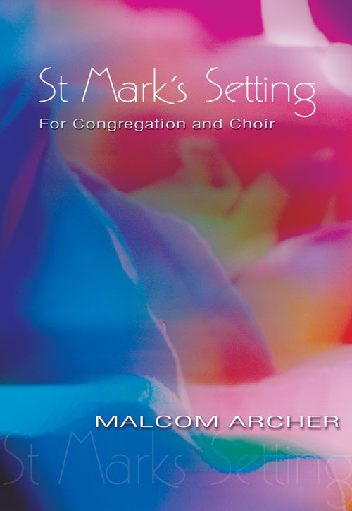 Malcolm Archer: St Mark's Setting: Mixed Choir: Vocal Score
