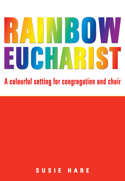 Susie Hare: Rainbow Eucharist: Mixed Choir: Vocal Score