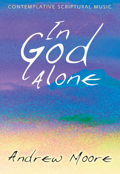 Andrew Moore: In God Alone - Full Score: Mixed Choir
