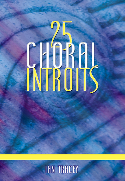 Ian Tracey: 25 Choral Introits: Mixed Choir