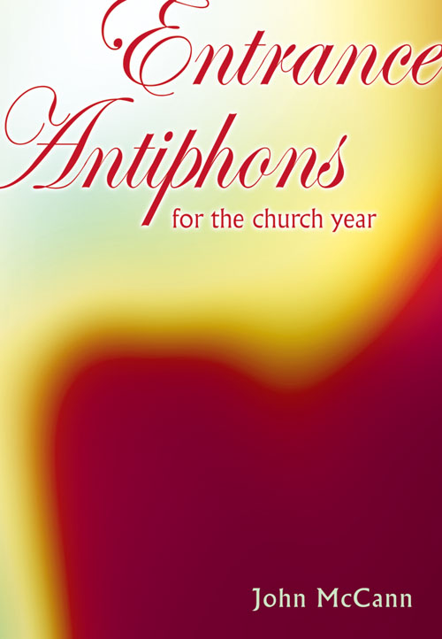 John McCann: Entrance Antiphons for the Church Year: Mixed Choir