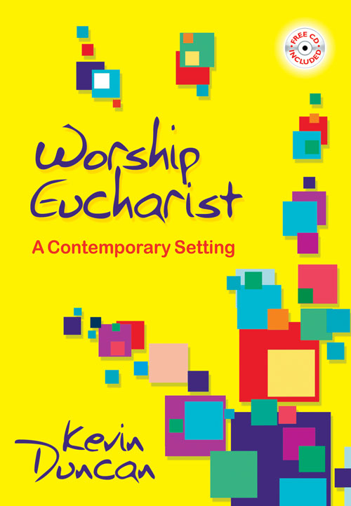 Kevin Duncan: Worship Eucharist