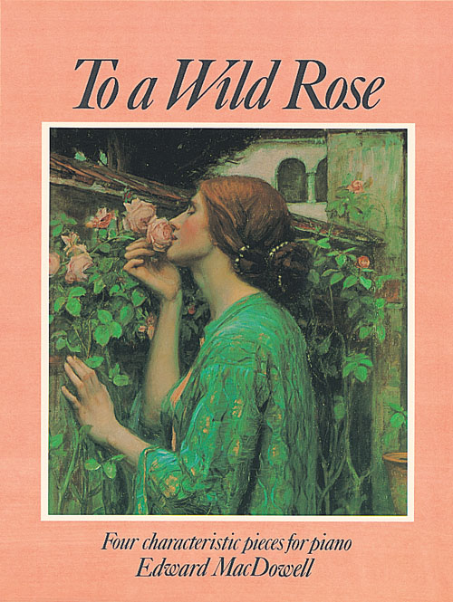 Edward MacDowell: To a Wild Rose