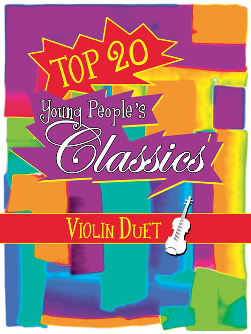 Top 20 Young People's Classics - Violin Duet: Violin Duet: Instrumental Work