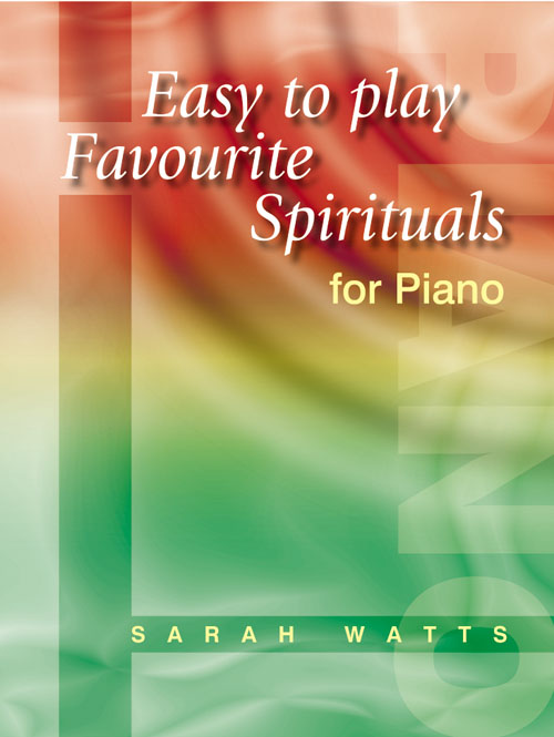 Sarah Watts: Easy-to-play Favourite Spirituals for Piano: Piano