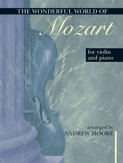 Andrew Moore: Wonderful World of Mozart for Violin and Piano: Violin