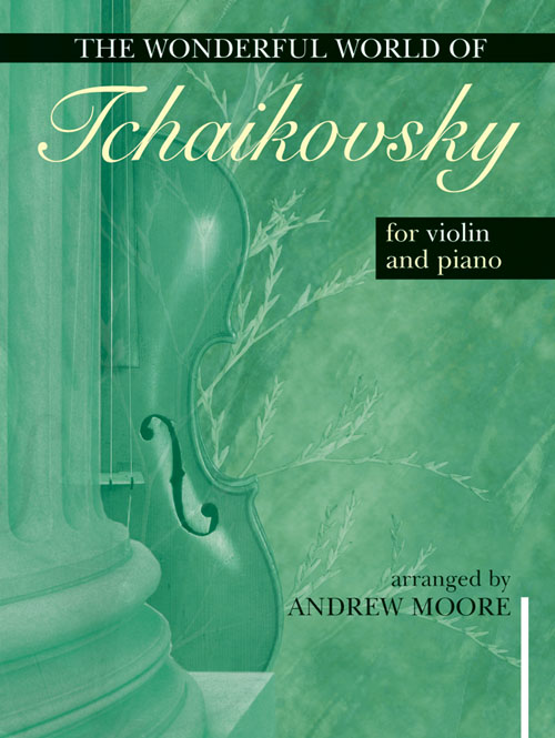 Wonderful World of Tchaikovsky for Violin & Piano: Violin: Instrumental Album