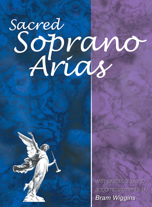 Bram Wiggins: Sacred Soprano Arias: Soprano: Vocal Album