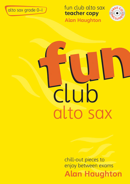 Alan Haughton: Fun Club Alto Sax - Grade 0-1 Teacher: Alto Saxophone: