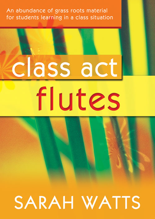 Sarah Watts: Class Act Flutes - Pupil Copy: Flute: Instrumental Tutor