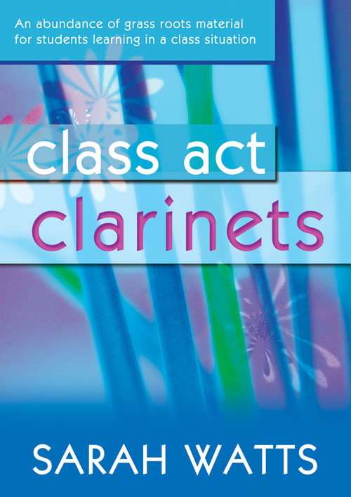 Sarah Watts: Class Act Clarinets - Pupil Copy: Clarinet: Instrumental Tutor