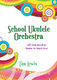 Tim Lewis: School Ukulele Orchestra - Teacher: Ukulele