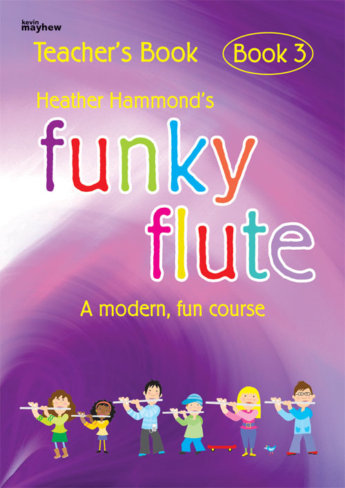 Heather Hammond: Funky Flute Book 3 - Teacher Edition: Flute: Instrumental Work