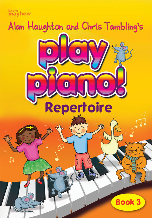 Alan Haughton Chris Tambling: Play Piano! Repertoire - Book 3: Piano: