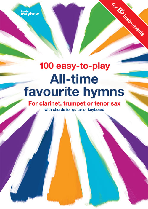 100 Easy-to-Play All-Time Favourite Hymns: B Flat Instrument: Instrumental