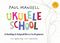 Paul Mansell: Ukulele School: Ukulele: Instrumental Tutor